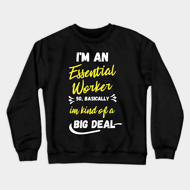 i'm an essential work so i'm a big deal Crewneck Sweatshirt by Gaming champion